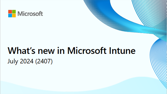 Whats new Intune July 24 teaser